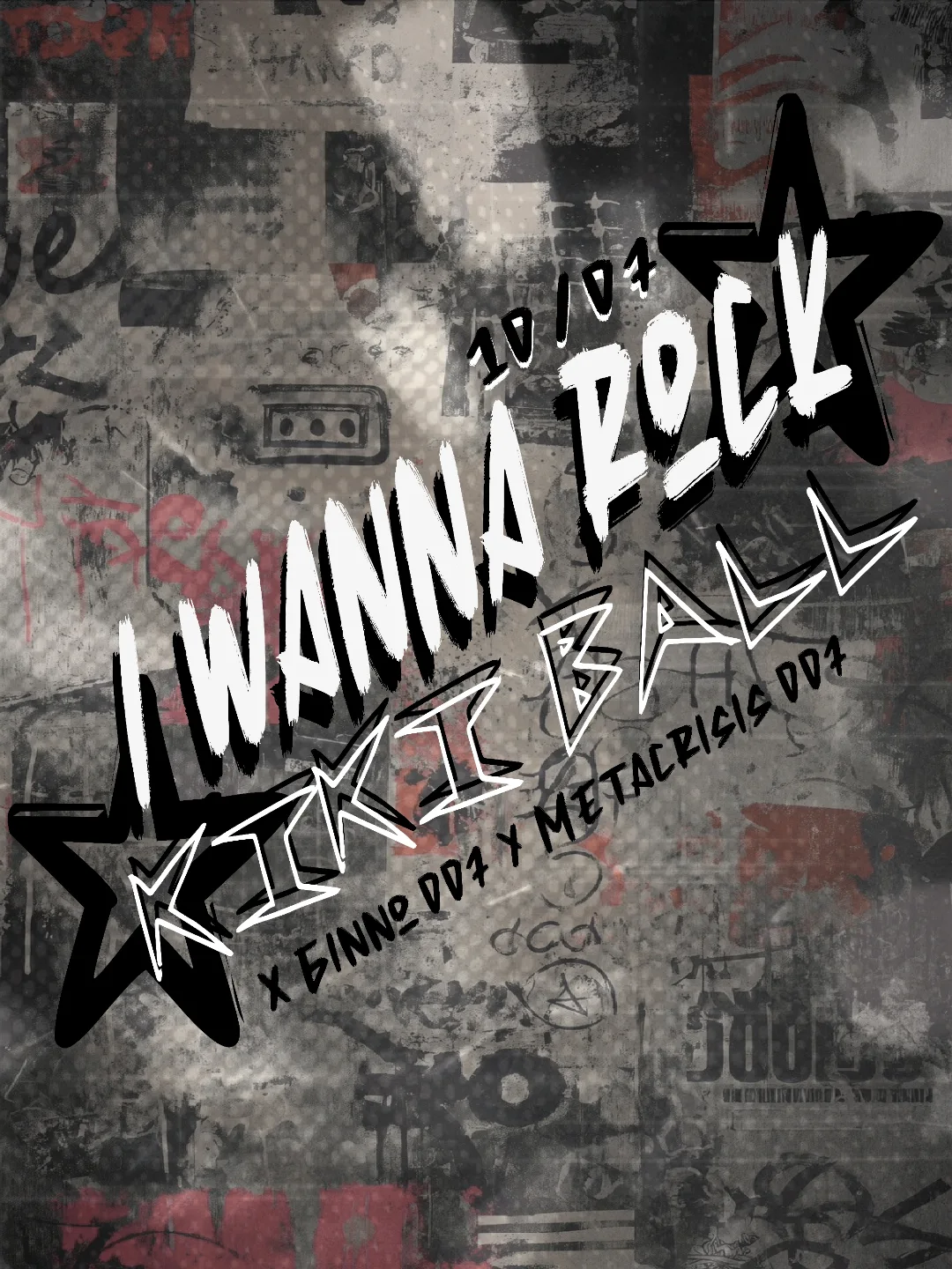 “I Wanna Rock” Kiki Ball x Ginno 007 y Metacrisis 007